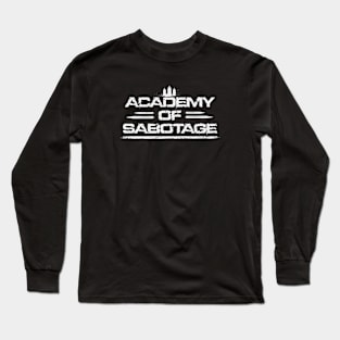 Academy Of Sabotage Long Sleeve T-Shirt